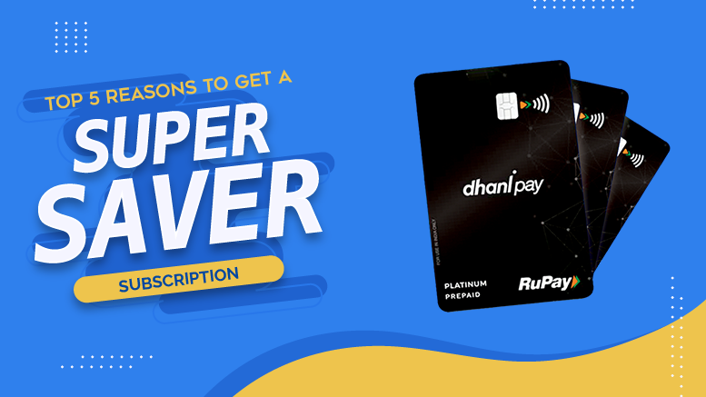 Top 5 reasons to get super saver subscription