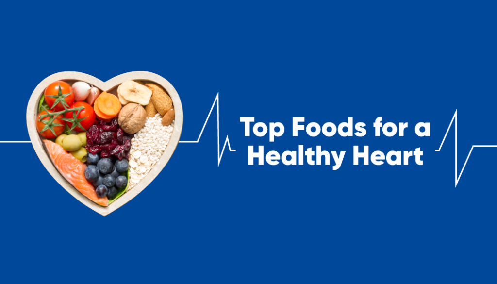 Top Foods for a Heart Healthy